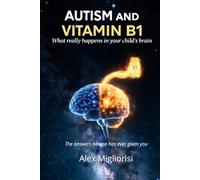 Autism and Vitamin B1: What’s really happening in your child’s brain