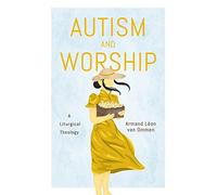 Autism and Worship: A Liturgical Theology