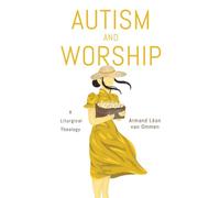 Autism and Worship: A Liturgical Theology
