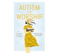 Autism and Worship: A Liturgical Theology