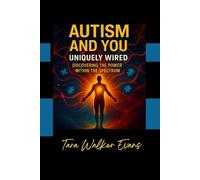 Autism and You Uniquely Wired: Discovering the Power with the Spectrum