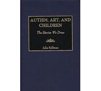 Autism, Art, and Children: The Stories We Draw