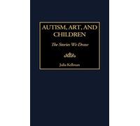 Autism, Art, and Children: The Stories We Draw