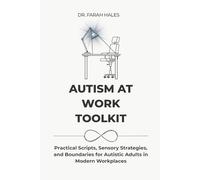 Autism at Work Toolkit: Practical Scripts, Sensory Strategies, and Boundaries for Autistic Adults in Modern Workplaces: 4 (Autistic Life Design Series)