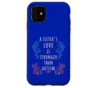 Autism Awareness: A Sister's Love Strong ADHD SPED Quote Case for iPhone 11