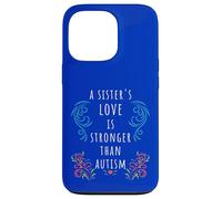 Autism Awareness: A Sister's Love Strong ADHD SPED Quote Case for iPhone 13 Pro