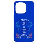 Autism Awareness: A Sister's Love Strong ADHD SPED Quote Case for iPhone 15 Pro