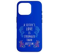 Autism Awareness: A Sister's Love Strong ADHD SPED Quote Case for iPhone 16 Pro