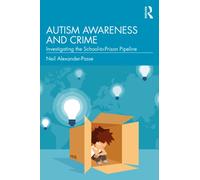 Autism Awareness and Crime : Investigating the School-to-Prison Pipeline