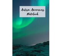 Autism awareness day notebook journal: lined notebook signifying autism awareness day, a perfect gift for people who love or have an autistic child or ... for taking notes 120 pages 6 x 9 dimensions