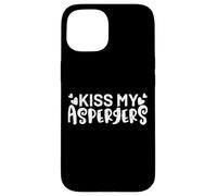 Autism Awareness Funny Kiss My Aspergers Case for iPhone 15