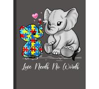 Autism Awareness Love Needs No Words Elephant Support Notebook: An Autism Awareness Gift Notebook | Teacher Appreciation For Special Education Team Members | Autism Mom Gift