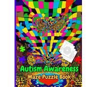 Autism Awareness Maze Puzzle Book: Maze Activity Book for Autism Kids. 50 Amazing Maze Puzzles With Solutions