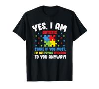 Autism Awareness Month Yes I Am Autistic Stare If You Must T-Shirt