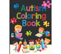 Autism Coloring Book For Kids: Interactive Coloring Books For Kids To Learn And Grow, Motivational Saying Illustrations To Anxiety and Stress Relief - ... Kids: Wonderful Autism Coloring Book For Kids