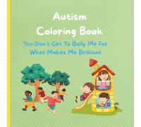 Autism Coloring Book: You Don't Get to Bully Me for What Makes Me Brilliant
