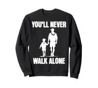 Autism Dad Support Alone fathers children You'll Never Walk Sweatshirt