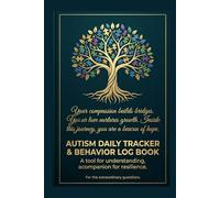 Autism Daily Tracker & Behavior Log Book: A Comprehensive Resource for Parents and Caregivers to Track Mood, Sensory Needs, Therapy Goals, and Daily ... Edition: Child therapy progress journal