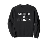Autism Does Not Equal Broken Sweatshirt
