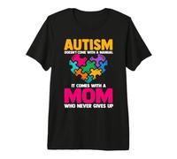 Autism Doesn't Come with A Manual It Comes with A Mom Premium T-Shirt