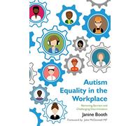 Autism Equality in the Workplace : Removing Barriers and Challenging Discrimination