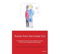 Autism from the Inside Out: A Handbook for Parents, Early Childhood, Primary, Post-Primary and Special School Settings