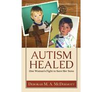 Autism Healed: One Woman's Fight to Save Her Sons