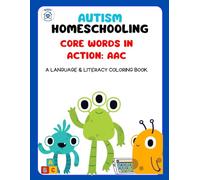 Autism Homeschooling Core Words in Action: AAC: A Language and Literacy Coloring Book