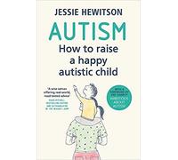 Autism How to raise a happy autistic child Paperback 22 Mar 2018