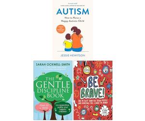 Autism How to raise a happy autistic child, The Gentle Discipline Book, Be Brave Mindful Kids 3 Books Collection Set
