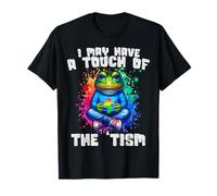 Autism I May Have A Touch Of The Tism Funny Autistic Frog T-Shirt