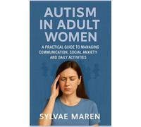Autism in Adult Women: A Practical Guide to Managing Communication, Social Anxiety and Daily Activities