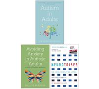 Autism in Adults, Avoiding Anxiety in Autistic Adults & NeuroTribes 3 Books Collection Set