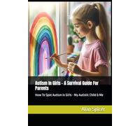 Autism In Girls - A Survival Guide For Parents: How To Spot Autism in Girls - My Autistic Child & Me