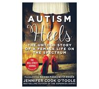 Autism in Heels: The Untold Story of a Female Life on the Spectrum by Jennifer C