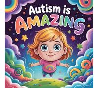 Autism Is Amazing: story for kids About Understanding Autism, Friendship, and Inclusion in the Classroom
