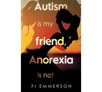 Autism is my friend, Anorexia is not