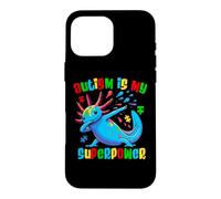 Autism Is My Superpower Dabbing Axolotl Autism Awareness Case for iPhone 16 Pro Max