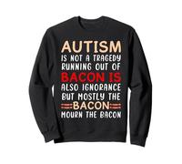 Autism Is Not a Tragedy Bacon Autism Awareness Autistic Sweatshirt