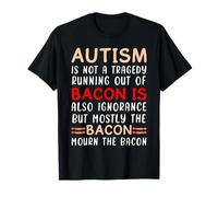 Autism Is Not a Tragedy Bacon Autism Awareness Autistic T-Shirt