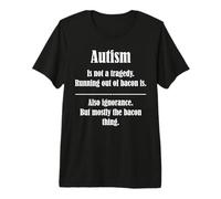 Autism is Not A Tragedy Running Out of Bacon Premium T-Shirt