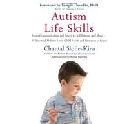 Autism Life Skills: From Communication and Safety to Self-Esteem and More - 10 Essential Abilities E: Written by Chantal Sicile-Kira, 2008 Edition, Publisher: Perigee Books [Paperback]