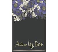 Autism Log Book: Autism Planner, Tracker and Journal with Communication Goals, Social Skills Goals, Sensory & O.T. Goals and Therapy Acitivity Ideas
