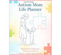 Autism Mom Life Planner: Daily Routine Organizer, Therapy Tracker, Behavior Log & Progress Journal