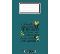 Autism Mom Mother Mama Heart Wouldn_t Change My Child Notebook Vintage: Autism Notebook: Autism Teacher Journal; Autism Awareness Gift Notebook... 110 Lined Pages; Memory and Keepsake Journal