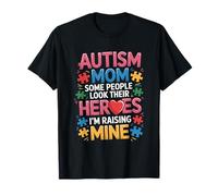 Autism Mom Some People Look Up Their, Autistic Awareness T-Shirt