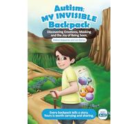 Autism: My Invisible Backpack: Discovering Emotions, Masking and the Joy of Being Seen.