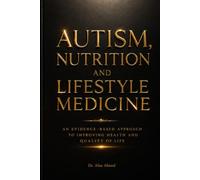 Autism, Nutrition and Lifestyle Medicine: AN EVIDENCE - BASED APPROACH TO IMPROVING HEALTH AND QUALITY OF LIFE