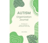 Autism Organization Journal: 30 Days to Plan, Prioritize & Structure Your Day