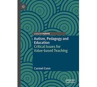 Autism, Pedagogy and Education: Critical Issues for Value-based Teaching